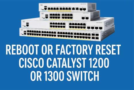 Hướng Dẫn Reboot hoặc Khôi Phục Cài Đặt Gốc Switch Cisco Catalyst 1200 & 1300