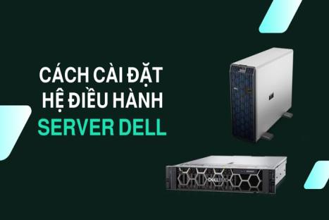 Cách cài đặt hệ điều hành trên server Dell 